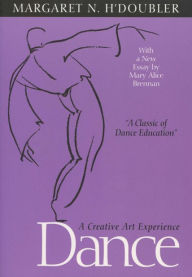 Title: Dance: A Creative Art Experience, Author: Margaret N. H'Doubler