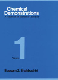 Title: Chemical Demonstrations, Volume 1: A Handbook for Teachers of Chemistry, Author: Bassam Z. Shakhashiri