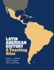 Title: Latin American History: A Teaching Atlas, Author: Cathryn L. Lombardi