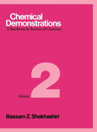 Title: Chemical Demonstrations, Volume 2: A Handbook for Teachers of Chemistry, Author: Bassam Z. Shakhashiri