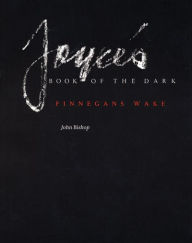 Title: Joyce's Book of the Dark: Finnegans Wake, Author: John Bishop