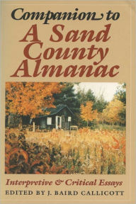 Title: Companion to A Sand County Almanac: Interpretive and Critical Essays, Author: J. Baird Callicott