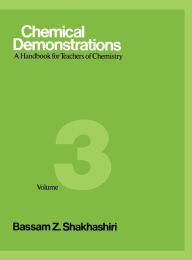 Title: Chemical Demonstrations, Volume 3: A Handbook for Teachers of Chemistry, Author: Bassam Z. Shakhashiri