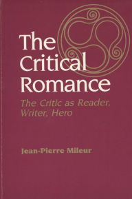 Title: Critical Romance, Author: Jean-Pierre Mileur