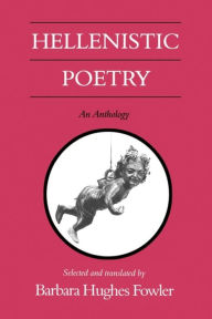 Title: Hellenistic Poetry: An Anthology, Author: Barbara Hughes Fowler