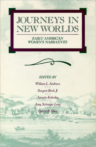 Journeys in New Worlds: Early American Women's Narratives