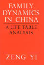 Family Dynamics in China: A Life Table Analysis