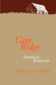 Title: Cane Ridge: America's Pentecost / Edition 1, Author: Paul K. Conkin