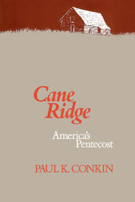 Title: Cane Ridge: America's Pentecost / Edition 1, Author: Paul K. Conkin