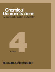 Title: Chemical Demonstrations, Volume 4: A Handbook for Teachers of Chemistry, Author: Bassam Z. Shakhashiri