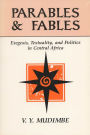 Parables and Fables: Exegesis, Textuality, and Politics in Central Africa