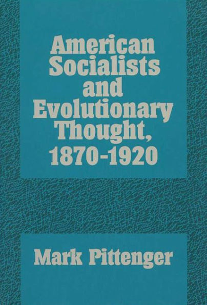 American Socialists and Evolutionary Thought, 1870-1920