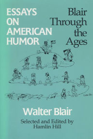 Title: Essays on American Humor: Blair through the Ages, Author: Walter Blair