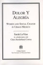 Dolor y Alegria: Women and Social Change in Urban Mexico / Edition 1