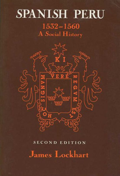 Spanish Peru, 1532-1560: A Social History