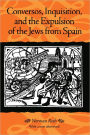 Conversos, Inquisition, and the Expulsion of the Jews from Spain