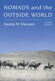 Title: Nomads and the Outside World / Edition 2, Author: Anatoly M. Khazanov