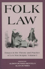 Title: Folk Law: Essays in the Theory and Practice of Lex Non Scripta / Edition 1, Author: Alison Dundes Renteln