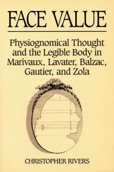 Face Value: Physiognomical Thought & The Legible Body In