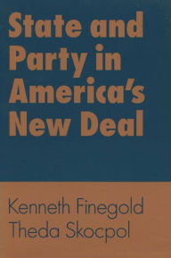 Title: State and Party in America's New Deal, Author: Kenneth Finegold