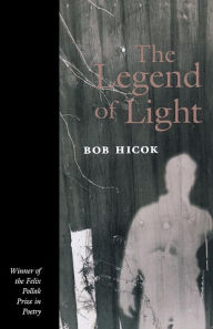 Title: The Legend of Light, Author: Bob Hicok