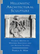 Hellenistic Architectural Sculpture: Figural Motifs In Western Anatolia And The Aegean Islands