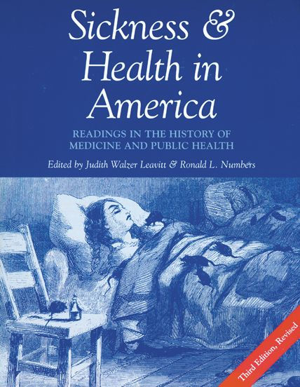 Sickness and Health in America: Readings in the History of Medicine and Public Health / Edition 3