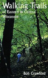 Title: Walking Trails of Eastern and Central Wisconsin, Author: Robert F. Crawford