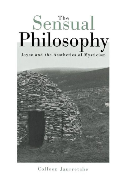 Sensual Philosophy: Joyce And The Aesthetics Of Mysticism