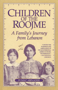 Title: Children of the Roojme: A Family's Journey from Lebanon, Author: Elmaz Abinader