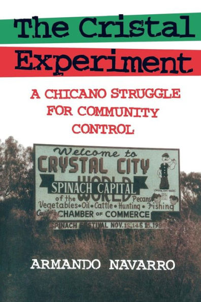 The Cristal Experiment: A Chicano Struggle for Community Control / Edition 1