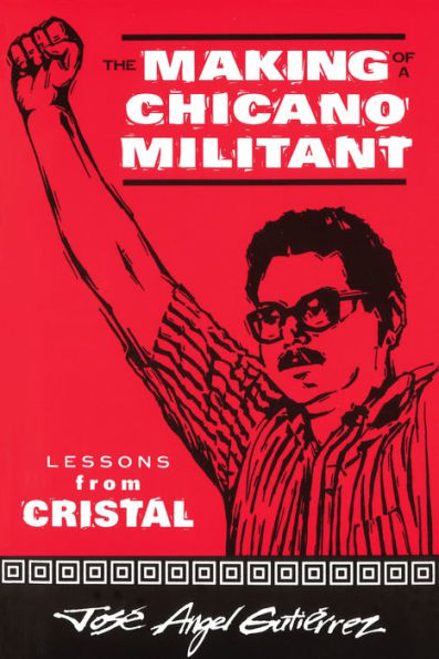 The Making of a Chicano Militant: Lessons from Cristal