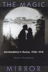 Title: Magic Mirror: Moviemaking In Russia, 1908-1918, Author: Denise J. Youngblood