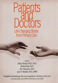 Title: Patients and Doctors: Life-Changing Stories from Primary Care / Edition 1, Author: Jeffrey M. Borkan