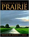 Title: Recovering The Prairie, Author: Robert F. Sayre