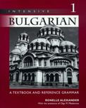 Intensive Bulgarian 1: A Textbook and Reference Grammar