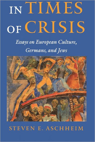 In Times of Crisis: Essays on European Culture, Germans, and Jews