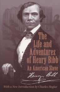 Title: The Life and Adventures of Henry Bibb: An American Slave, Author: Henry Bibb