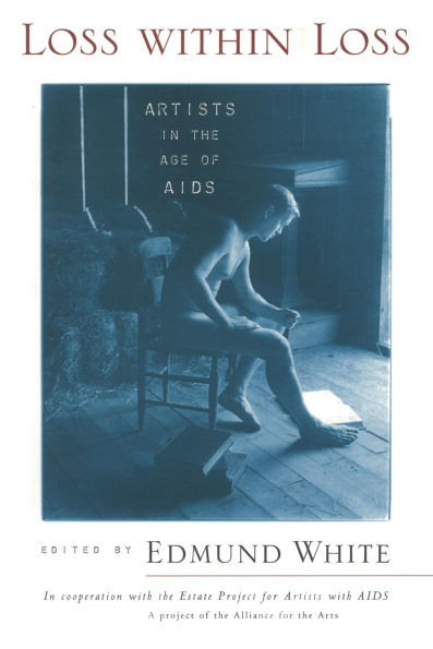 Loss within Loss: Artists in the Age of AIDS