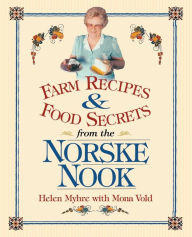 Title: Farm Recipes and Food Secrets from the Norske Nook, Author: Helen Myhre