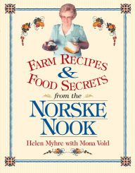 Title: Farm Recipes and Food Secrets from the Norske Nook, Author: Helen Myhre