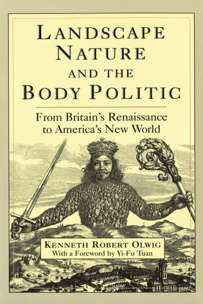 Landscape, Nature, and the Body Politic: From Britain's Renaissance to America's New World / Edition 1