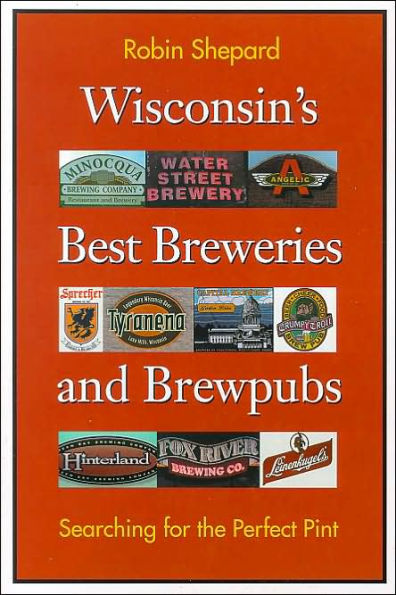 Wisconsin's Best Breweries and Brewpubs: Searching for the Perfect Pint