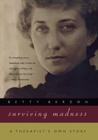 Title: Surviving Madness: A Therapist's Own Story, Author: Betty Berzon