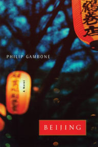 Title: Beijing: A Novel, Author: Philip Gambone