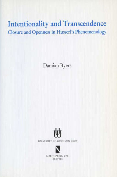 Intentionality And Transcendence: Closure And Openness In Husserl'S Phenomonoloy