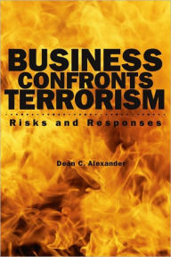 Title: Business Confronts Terrorism: Risks and Responses, Author: Dean C. Alexander