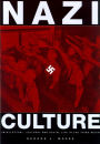 Nazi Culture: Intellectual, Cultural, and Social Life in the Third Reich / Edition 1