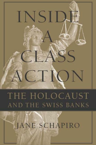 Inside a Class Action: The Holocaust and the Swiss Banks