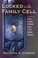 Locked in the Family Cell: Gender, Sexuality, and Political Agency in Irish National Discourse
